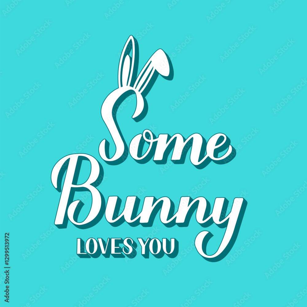 Some bunny loves you. Funny Easter quote with cute bunny ears 3d lettering on mint green background. Vector template for typography poster, greeting card, banner, sticker, etc.