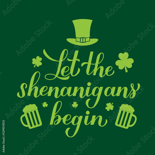 Obraz na płótnie Let the shenanigans begin calligraphy hand lettering. Funny St. Patricks day quote typography poster. Vector template for greeting card, banner, flyer, etc. w salonie
