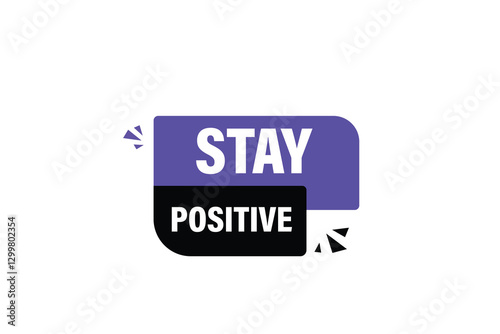 stay positive, for websites, application Design, Element, learn, stay, template, top scorer, design, level, sign, speech, bubble  banner, modern, symbol, click. 
