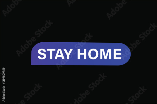 stay home, for websites, application Design, Element, learn, stay, template, top scorer, design, level, sign, speech, bubble  banner, modern, symbol, click. 
