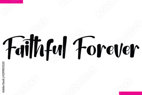 Faithful Forever Modern Cursive Typography Text Love Quote