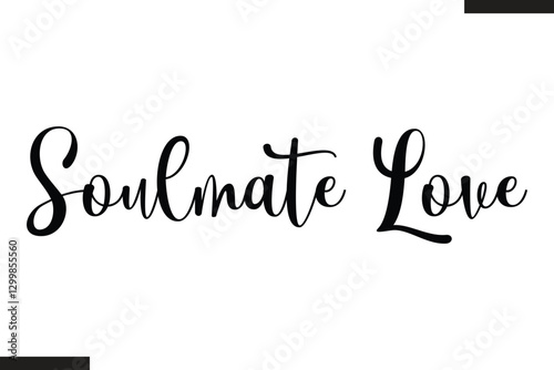 Soulmate Love Stylish Cursive Typography Love Text