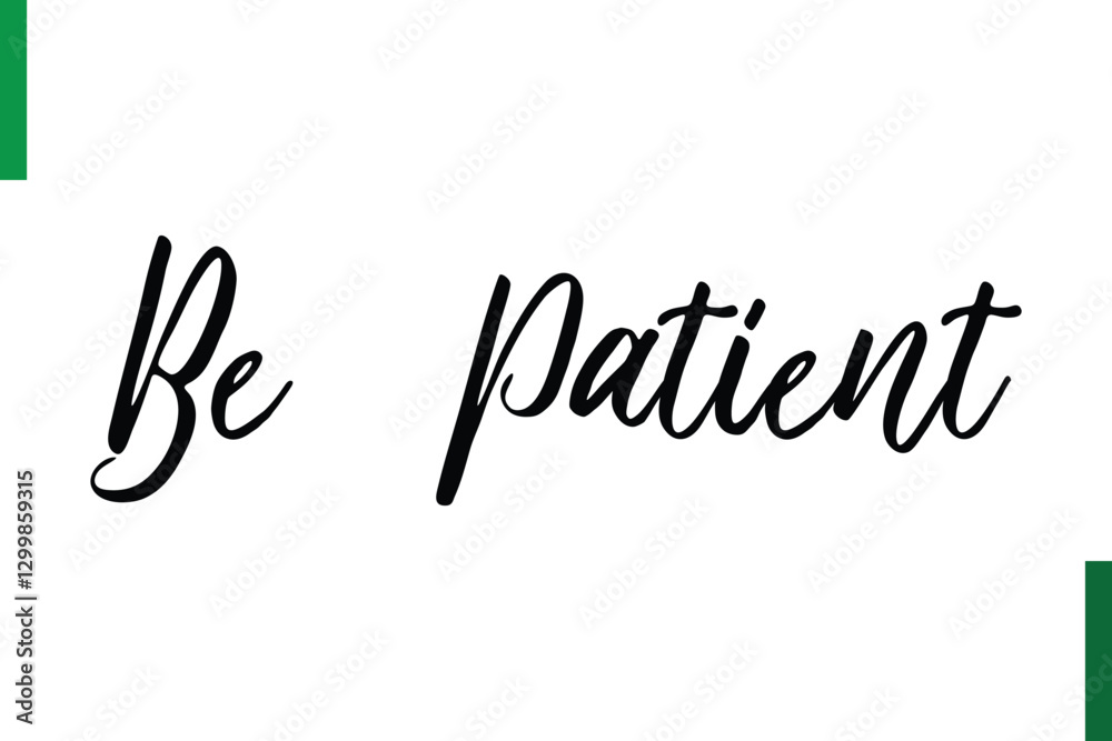 Be Patient Positive quote text Saying Be Patient Positive quote text Saying