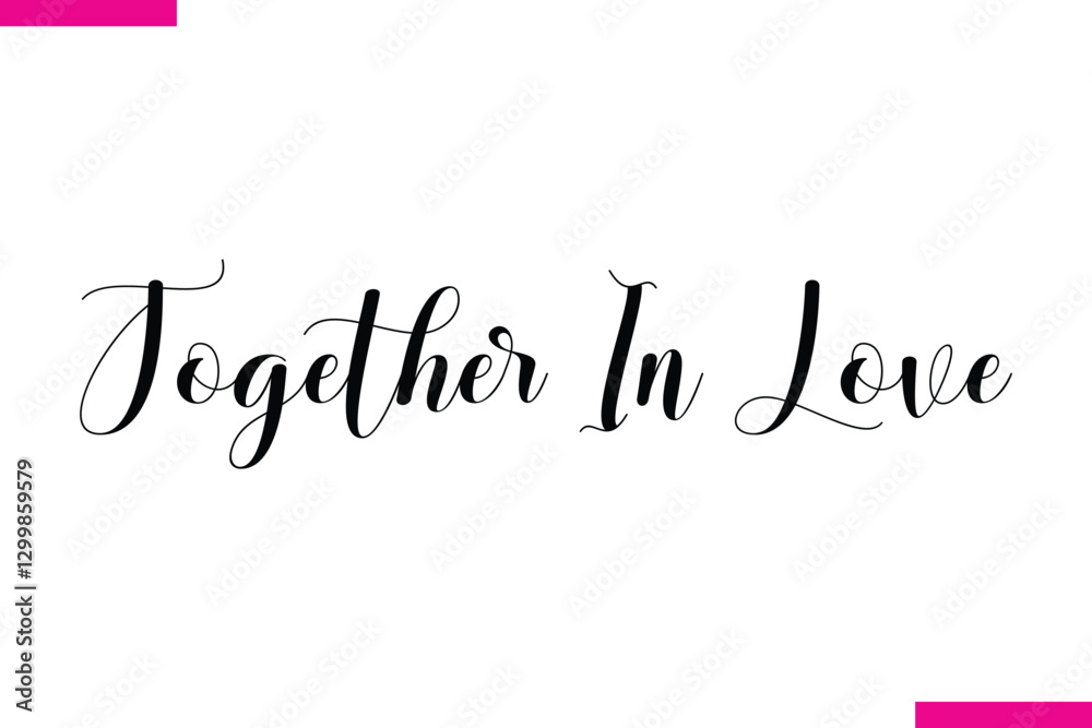 Fototapeta premium Together In Love Modern Cursive Typography Text Love Quote