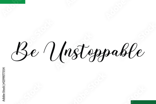 Be Unstoppable Style Typography positive Taxt