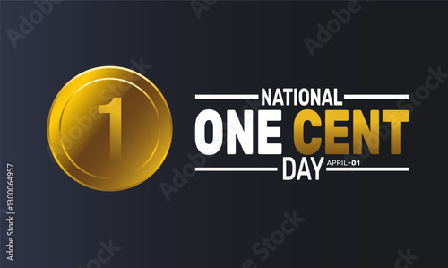 National One Cent Day. April 1.  Holiday concept, suitable for placard, background,Greeting Card, Poster design template with text inscription, standard Social Media Post.