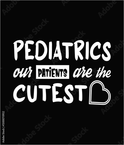 Pediatrics our patients are the cutest printable cut file.