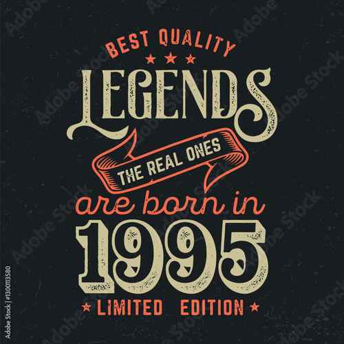 Legends Are Born In 1995 - Fresh Birthday Design. Good For Poster, Wallpaper, T-Shirt, Gift.