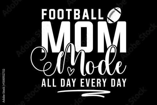 football mom mode all day every day - file contains a high-quality digital vector artwork, created with precision and detail, fully editable in Adobe Illustrator.