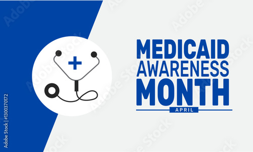 April is Medicaid Awareness Month. Holiday concept. suitable for placard, background,Greeting Card, Poster design template with text inscription, standard Social Media Post.