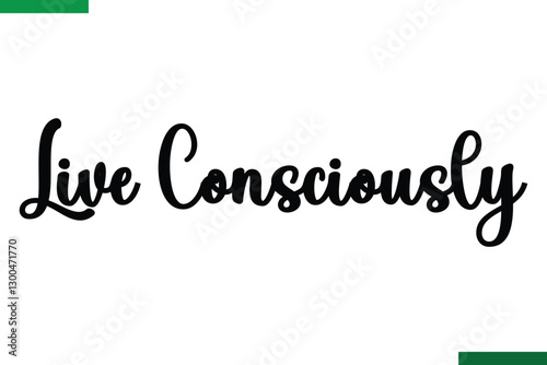 Live Consciously Style Typography positive Taxt