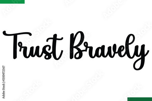 Trust Bravely Style Typography positive Taxt