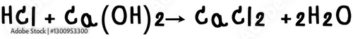 Neutralization Reaction of hydrochloric acid,calcium hyrdroxide,calciumchloride,water illustration photo