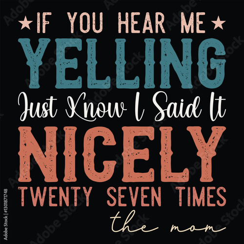 If You Hear Me Yelling Just Know I Said It Nicely 27 Times, the mom