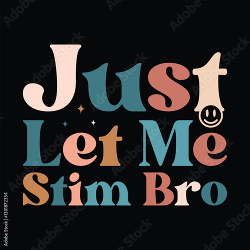 Just Let Me Stim Bro new vintage graphic