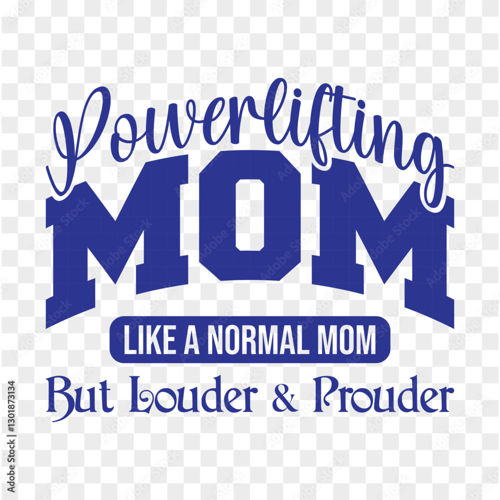 Obraz premium Powerlifting Mom, like a normal mom but louder and prouder