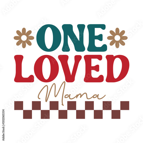 A Retro Typography One Loved Mama Design with Floral Accents and Checkered Detail