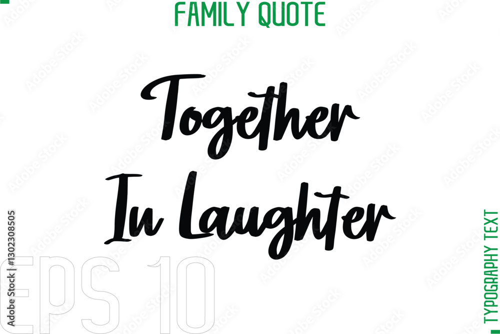 Fototapeta premium Together In Laughter -Typography Quote Text Calligraphy Family Phrase