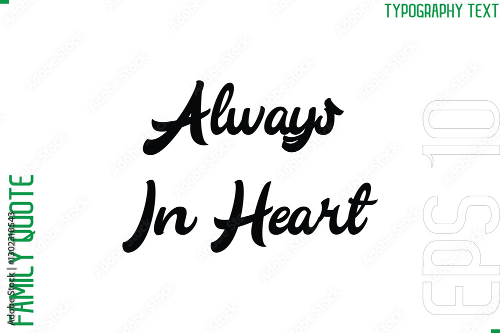 Always In Heart   -Vector Typography Text Inscription Family Slogan For Signs