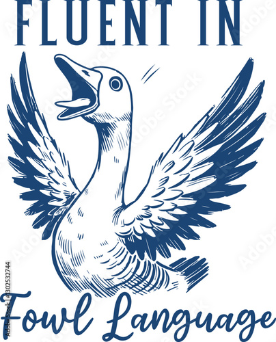 Fluent in Fowl Language - Angry Goose Honking, Funny Goose Shirt Design, Trendy Goose Quote