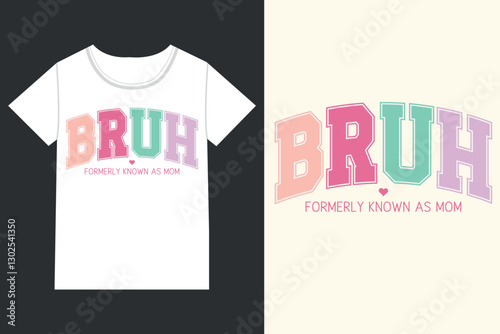 Bruh formerly known as mom Mothers Day,mama,Mom retro eps,
Mom Life retro,Mothers Day retro, Mothers Day eps, 
Mothers Day Design , Mom, Mama