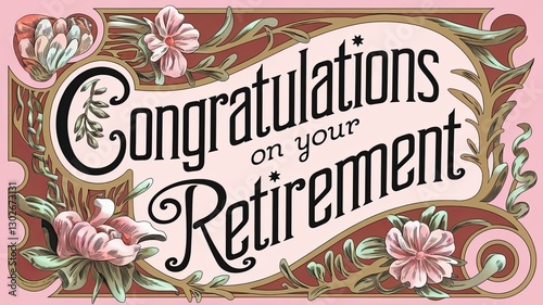Vintage-style greeting card featuring floral decorations and elegant text for celebrating retirement