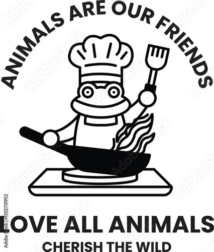 A frog chef cooking food in a pan with the words Animals are our friends