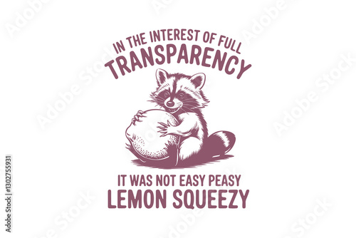 Lemon Squeezy, Funny Sarcastic Raccoon Quote Typography T shirt design