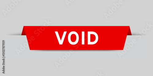 Red color inserted label with word void on gray background