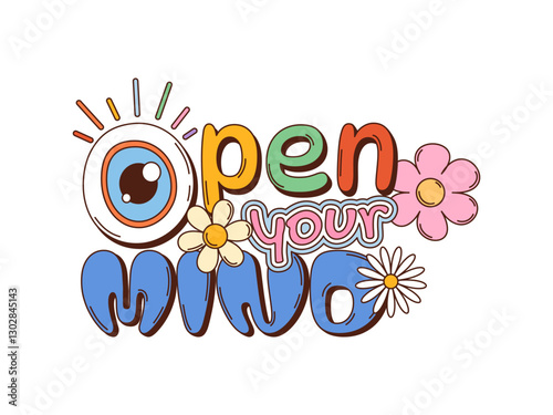 Cartoon retro groovy playful typography phrase Open Your Mind with an eye, flowers, and vibrant letters, embodies creativity, positivity and free thinking. Vector inspirational message, print or quote