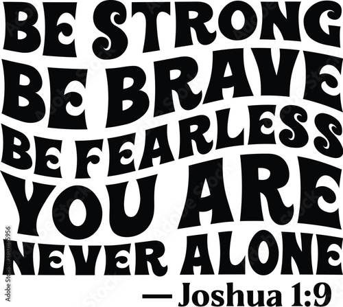 Be strong be brave be fearless you are never alone Svg