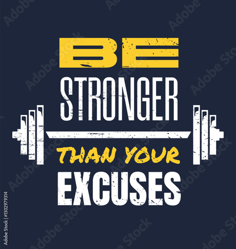 Gym Motivation Quote. Modern inspirational design in grunge style with barbell and lettering. Poster for sports hall and workout area. Be stronger than your excuses. Flat vector illustration