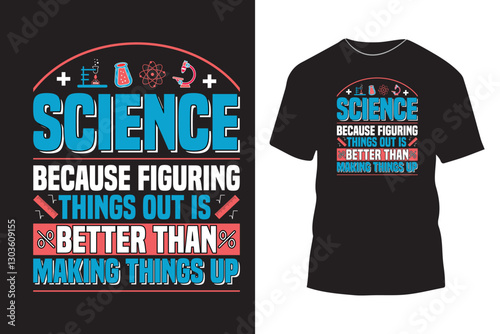 Science typography t-shirt design, attractive and creative science based typography t-shirt, motivational science quote shirts