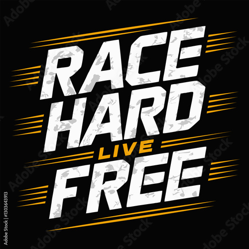 An eye catching bold typography with the words race hard live free in a dynamic style and striking yellow accents