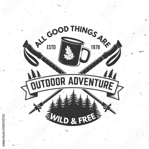 All good things are wild and free logo, badge design. Concept for shirt or logo, print, stamp or tee with pin forest, coffee or tea mug, hiking poles. Outdoor adventure. Vector illustration.