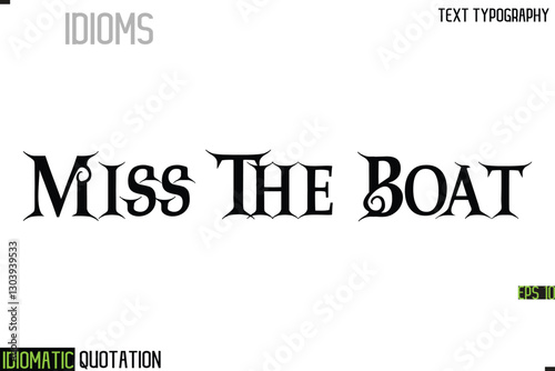 Miss The Boat   --Inscription Idiomatic Expression Typography Lettering