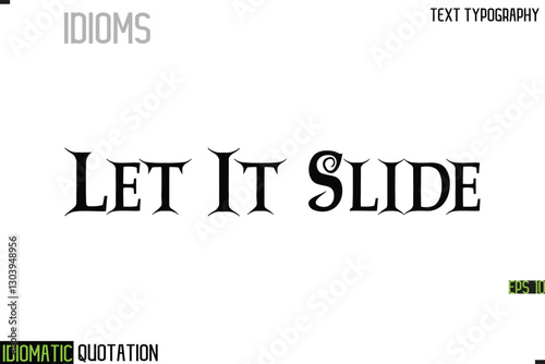 Let It Slide    --Inscription Idiomatic Expression Typography Lettering