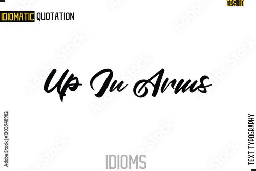 Text Lettering Inscription Idiom Slogan-  Up In Arms