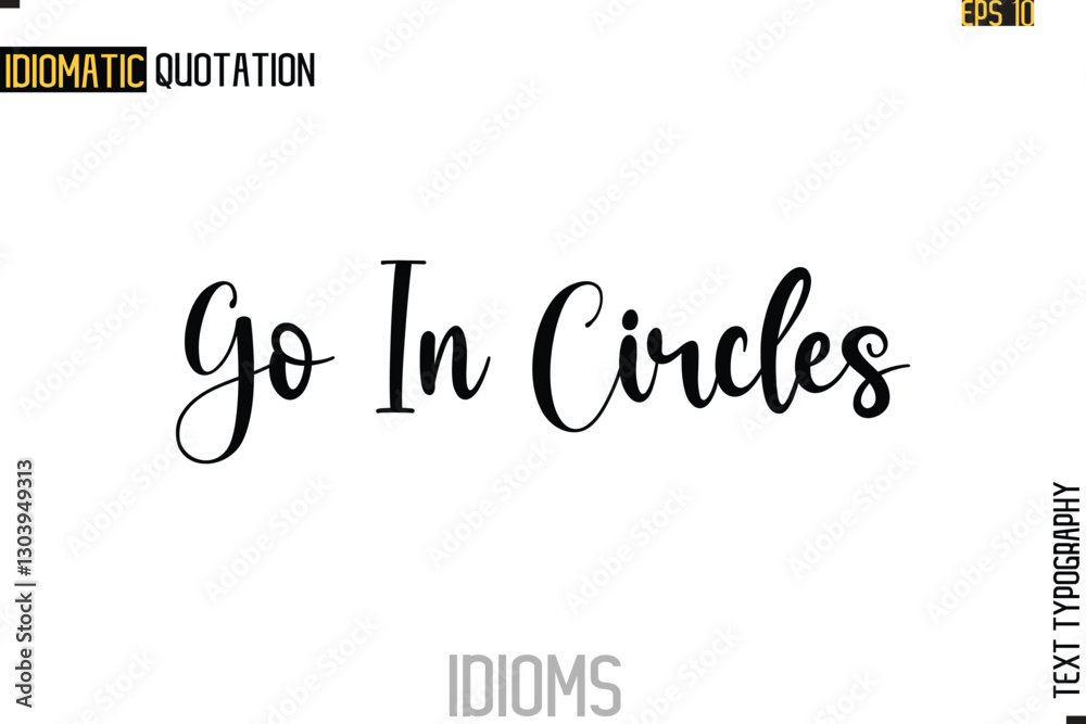 Text Lettering Inscription Idiom Slogan- Go In Circles Text Lettering Inscription Idiom Slogan- Go In Circles