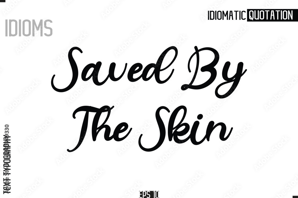 Lettering Text Caption Of Idiomatic Typography Saved By The Skin Lettering Text Caption Of Idiomatic Typography Saved By The Skin