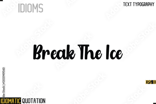 Inscription Idiomatic Expression Typography Lettering- -   Break The Ice