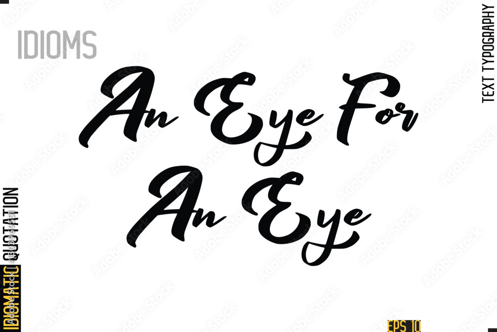 Positive Idiom Phrase with Lettering Typography-  An Eye For An Eye