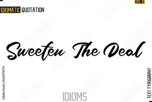 Text Lettering Inscription Idiom Slogan-  Sweeten The Deal