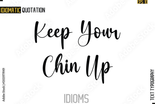 Text Lettering Inscription Idiom Slogan-  Keep Your Chin Up
