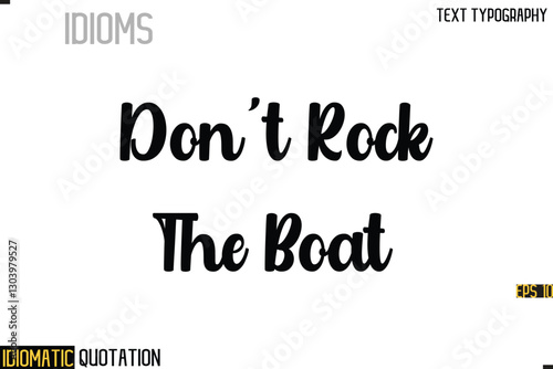 Inscription Idiomatic Expression Typography Lettering- -    Don't Rock The Boat