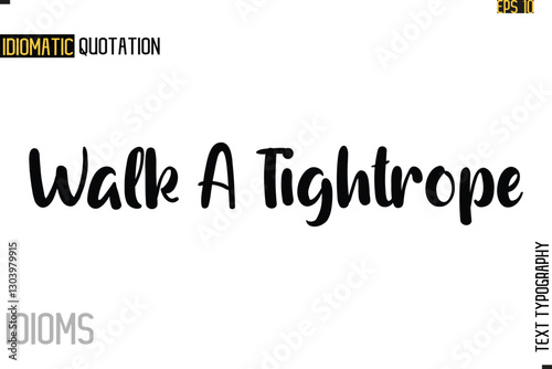 Stylish Cursive Inspirational Typography Idiom Caption Text-  Walk A Tightrope