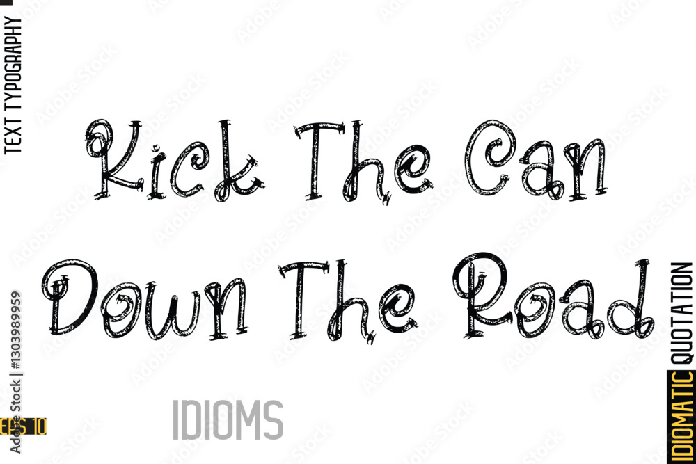 Inscription Idiom Saying Text Lettering- Kick The Can Down The Road Inscription Idiom Saying Text Lettering- Kick The Can Down The Road