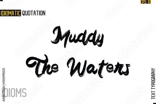 Stylish Cursive Inspirational Typography Idiom Caption Text-   Muddy The Waters