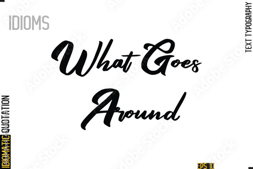 Positive Idiom Phrase with Lettering Typography-  What Goes Around