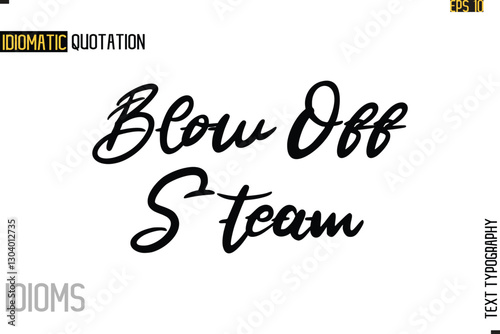 Stylish Cursive Inspirational Typography Idiom Caption Text- Blow Off Steam